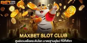 maxbet Slot Club ศูนย์รวมสล็อตระดับโลก